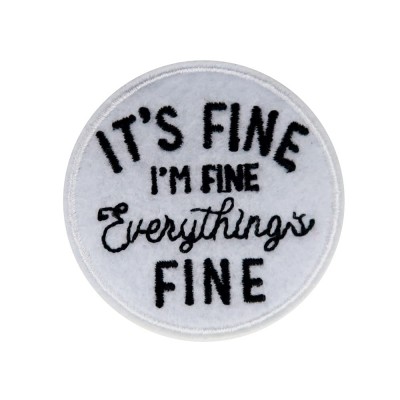 It's Fine I'm Fine Everything is Fine Embroidered Iron On Patch Funny - BSMQ2SO81
