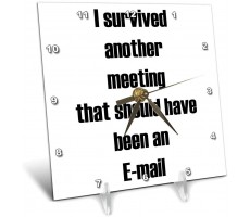 3dRose I Survived Another Meeting That Should Have Been an Email Desk Clock 6 by 6-Inch dc_224367_1 - B9WTHRN79